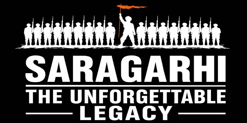 SARAGARHI: The Unforgettable Legacy